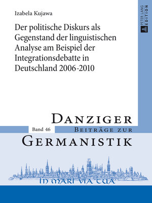cover image of Der politische Diskurs als Gegenstand der linguistischen Analyse am Beispiel der Integrationsdebatte in Deutschland 20062010